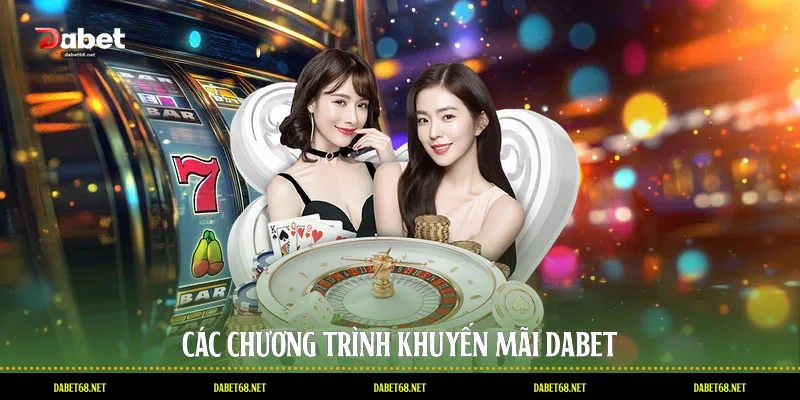 Các chương trình khuyến mãi DABET