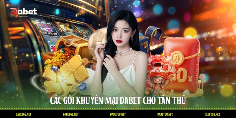 Các gói khuyến mại DABET cho tân thủ