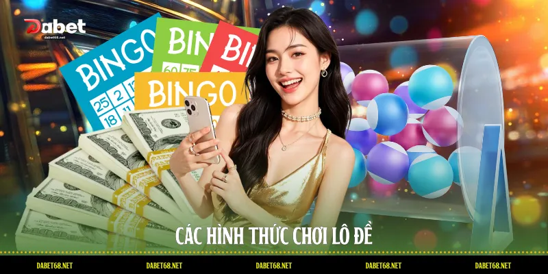 Các hình thức chơi lô đề