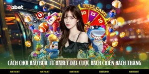 Cách Chơi Bầu Cua Từ DABET Đặt Cược Bách Chiến Bách Thắng