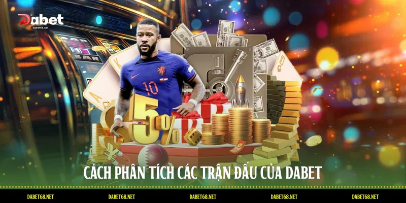 Cách phân tích các trận đấu của DABET