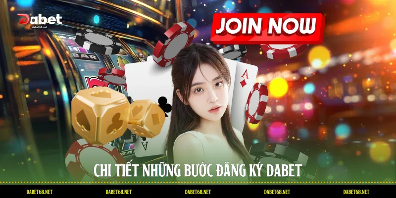 Chi tiết những bước đăng ký DABET