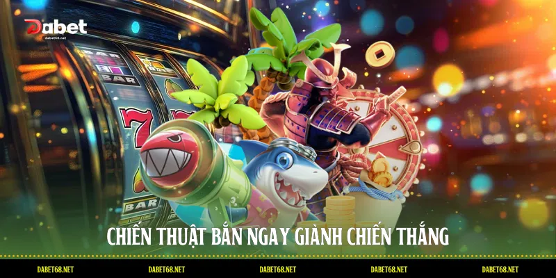 Chiến thuật bắn ngay giành chiến thắng