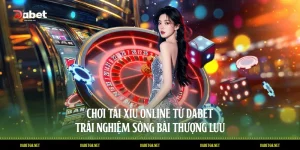 Chơi Tài Xỉu Online Từ DABET Trải Nghiệm Sòng Bài Thượng Lưu