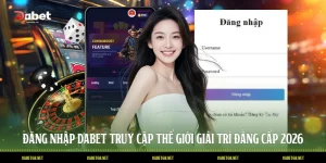 Đăng Nhập DABET Truy Cập Thế Giới Giải Trí Đẳng Cấp 2026