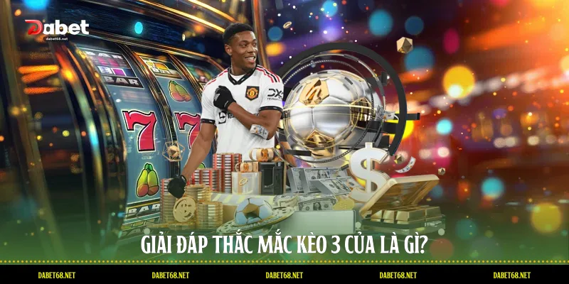 Giải đáp thắc mắc kèo 3 của là gì?