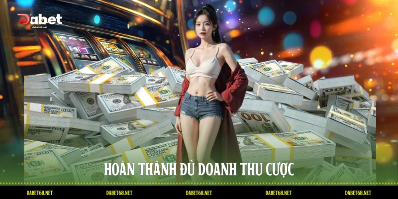 Hoàn thành đủ doanh thu cược