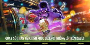 Quay Số Thần Tài Chinh Phục Jackpot Khổng Lồ Trên DABET