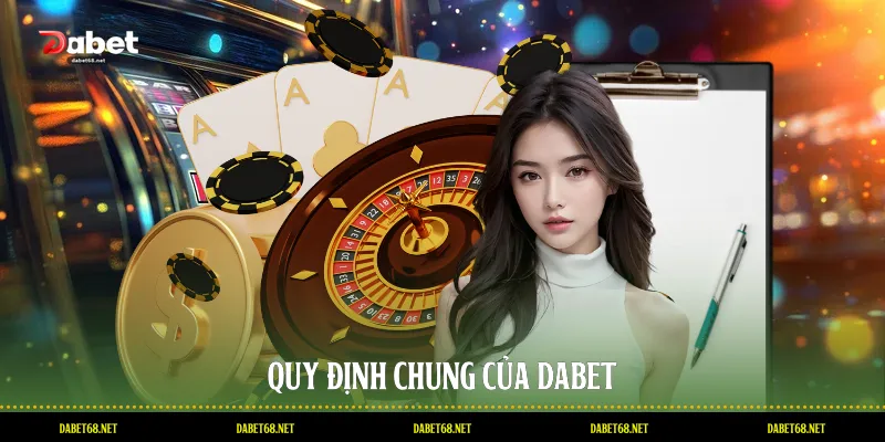 Quy định chung của DABET