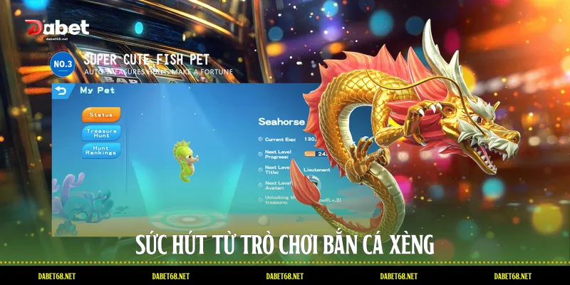 Sức hút từ trò chơi bắn cá xèng