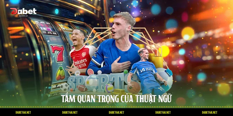 Tầm quan trọng của thuật ngữ