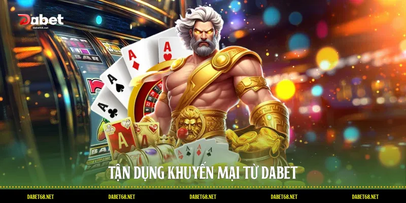 Tận dụng khuyến mại từ DABET