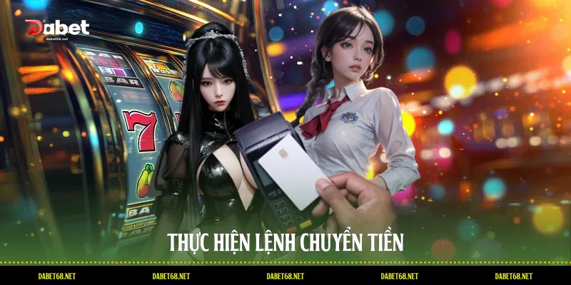 Thực hiện lệnh chuyển tiền