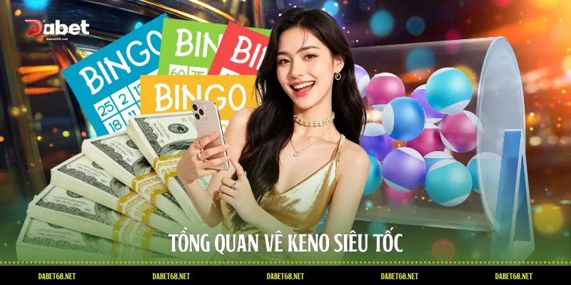 Tổng quan vê keno siêu tốc