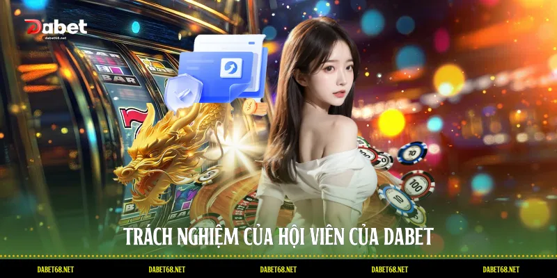 Trách nghiệm của hội viên của DABET