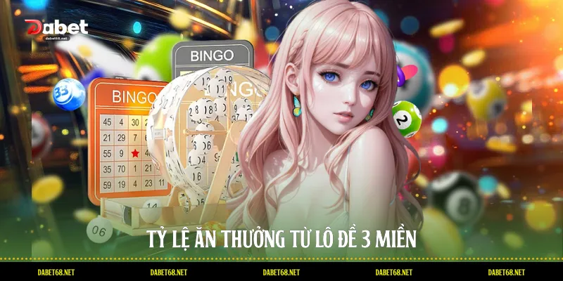 Tỷ lệ ăn thưởng từ lô đề 3 miền