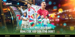Tỷ Lệ Kèo Nhà Cái Giải Mã Bảng Cược Hấp Dẫn Cùng DABET