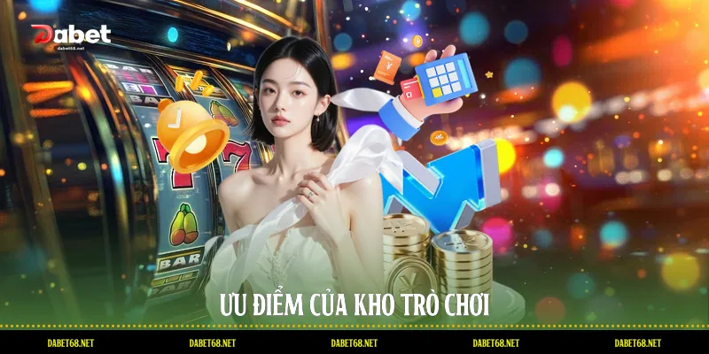 Ưu điểm của kho trò chơi